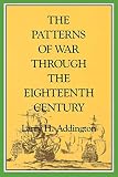 Addington, Larry H.: The Patterns of War Through the Eighteenth Century Addington, Larry H.: The Patterns of War Through the Eighteenth Century