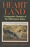 Madison, James H.: Heartland: Comparative Histories of the Midwestern States