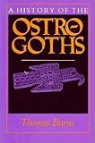 Burns, Thomas S.: A History of the Ostrogoths