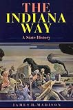 Madison, James H.: The Indiana Way: A State History