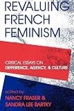Fraser, Nancy: Revaluing French Feminism: Critical Essays on Difference, Agency, and Culture