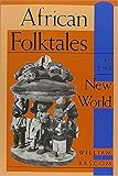 Bascom, William: African Folktales in the New World Bascom, William: African Folktales in the New World