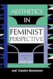 Hein, Hilde: Aesthetics in Feminist Perspective