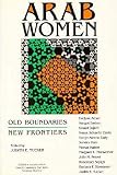 Tucker, Judith E.: Arab Women: Old Boundaries, New Frontiers