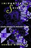 Spanier, Bonnie: Im/Partial Science: Gender Ideology in Molecular Biology