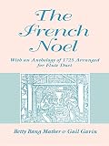 Mather, Betty Bang: The French Noel: With an Anthology of 1725 Arranged for Flute Duet Mather, Betty Bang: The French Noel: With an Anthology of 1725 Arranged for Flute Duet