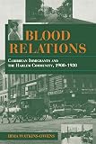 Watkins-Owens, Irma: Blood Relations: Caribbean Immigrants and the Harlem Community, 1900-1930
