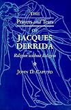 Caputo, John D.: The Prayers and Tears of Jacques Derrida: Religion Without Religion Caputo, John D.: The Prayers and Tears of Jacques Derrida: Religion Without Religion