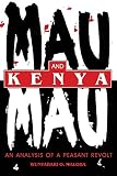 Maloba, Wunyabari O.: Mau Mau and Kenya: An Analysis of a Peasant Revolt