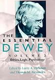 Dewey, John: The Essential Dewey: Ethics, Logic, Psychology