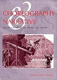 Foster, Susan Leigh: Choreography and Narrative: Ballet's Staging of Story and Desire Foster, Susan Leigh: Choreography and Narrative: Ballet's Staging of Story and Desire