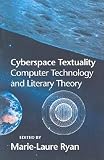 Ryan, Marie-Laure: Cyberspace Textuality: Computer Technology and Literary Theory Ryan, Marie-Laure: Cyberspace Textuality: Computer Technology and Literary Theory