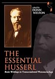 Husserl, Edmund: The Essential Husserl: Basic Writings in Transcendental Phenomenology Husserl, Edmund: The Essential Husserl: Basic Writings in Transcendental Phenomenology