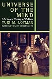 Lotman, Yuri M.: Universe of the Mind: A Semiotic Theory of Culture