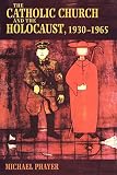 Phayer, Michael: The Catholic Church and the Holocaust, 1930-1965 Phayer, Michael: The Catholic Church and the Holocaust, 1930-1965