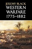 Black, Jeremy: Western Warfare, 1775-1882