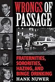 Nuwer, Hank: Wrongs of Passage: Fraternities, Sororities, Hazing, and Binge Drinking