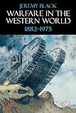 Black, Jeremy: Warfare in the Western World, 1882-1975