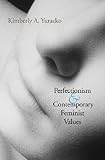 Jay, John: Perfectionism and Contemporary Feminist Values
