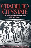 Thomas, Carol G.: Citadel to City-State: The Transformation of Greece, 1200-700 B.C.E.