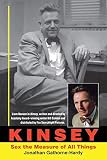 Gathorne-Hardy, Jonathan: Kinsey: Sex The Measure Of All Things Gathorne-Hardy, Jonathan: Kinsey: Sex The Measure Of All Things
