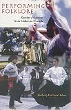Holton, Kimberly DaCosta: Performing Folklore: Ranchos Folcloricos from Lisbon to Newark Holton, Kimberly DaCosta: Performing Folklore: Ranchos Folcloricos from Lisbon to Newark