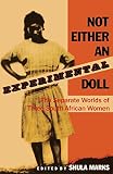 Moya, Lily Patience: Not Either an Experimental Doll: The Separate Worlds of Three South African Women Moya, Lily Patience: Not Either an Experimental Doll: The Separate Worlds of Three South African Women