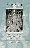 Cole, Herbert M.: Mbari: Art and Life Among the Owerri Igbo