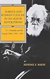 Bailes, Kendall E.: Science and Russian Culture in an Age of Revolutions: V.I. Vernadsky and His Scientific School, 1863-1945 Bailes, Kendall E.: Science and Russian Culture in an Age of Revolutions: V.I. Vernadsky and His Scientific School, 1863-1945