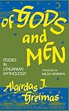 Greimas, Algirdas J.: Of Gods and Men: Studies in Lithuanian Mythology