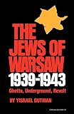 Gutman, Yisrael: The Jews of Warsaw, 1939-1943: Ghetto, Underground, Revolt Gutman, Yisrael: The Jews of Warsaw, 1939-1943: Ghetto, Underground, Revolt