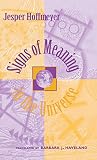 Hoffmeyer, Jesper: Signs of Meaning in the Universe Hoffmeyer, Jesper: Signs of Meaning in the Universe