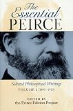 Houser, Nathan: The Essential Pierce: Selected Philosophical Writings, 1893-1913