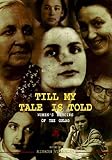 Kelly, Catriona: Till My Tale Is Told: Women's Memoirs of the Gulag