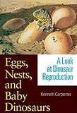 Carpenter, Kenneth: Eggs, Nests, and Baby Dinosaurs: A Look at Dinosaur Reproduction Carpenter, Kenneth: Eggs, Nests, and Baby Dinosaurs: A Look at Dinosaur Reproduction