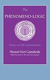 Castaneda, Hector-Neri: The Phenomeno-Logic of the I: Essays on Self-Consciousness Castaneda, Hector-Neri: The Phenomeno-Logic of the I: Essays on Self-Consciousness