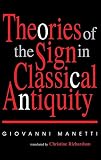Manetti, Giovanni: Theories of the Sign in Classical Antiquity