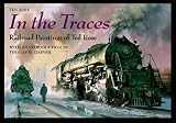 Rose, Ted: In the Traces: Railroad Paintings of Ted Rose
