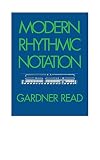 Read, Gardner: Modern Rhythmic Notation Read, Gardner: Modern Rhythmic Notation