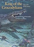 Schwimmer, David R.: King of the Crocodylians: The Paleobiology of Deinosuchus