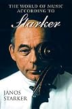 Starker, Janos: The World of Music According to Starker Starker, Janos: The World of Music According to Starker