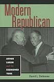 Larson, Arthur: Modern Republican: Arthur Larson And the Eisenhower Years Larson, Arthur: Modern Republican: Arthur Larson And the Eisenhower Years