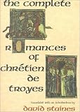 Chretien: The Complete Romances of Chretien De Troyes Chretien: The Complete Romances of Chretien De Troyes
