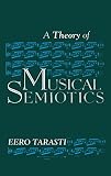 Eero Tarasti: A Theory of Musical Semiotics