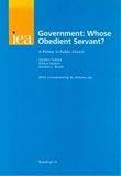 Tullock, Gordon: Government: Whose Obedient Servant? a Primer in Public Choice Tullock, Gordon: Government: Whose Obedient Servant? a Primer in Public Choice