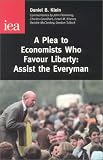 Tullock, Gordon: A Plea to Economics Who Favour Liberty: Assist the Everyman Tullock, Gordon: A Plea to Economics Who Favour Liberty: Assist the Everyman