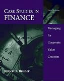 Bruner, Robert F.: Case Studies in Finance: Managing for Corporate Value Creation Bruner, Robert F.: Case Studies in Finance: Managing for Corporate Value Creation