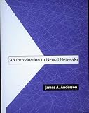 Anderson, James A.: An Introduction to Neural Networks Anderson, James A.: An Introduction to Neural Networks