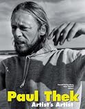 Weibel, Peter: Paul Thek: Artist's Artist