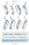 Bowker, Geoffrey C.: Sorting Things Out: Classification and Its Consequences Bowker, Geoffrey C.: Sorting Things Out: Classification and Its Consequences